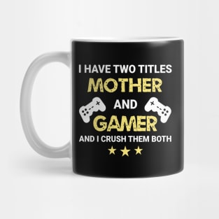 I have two titles - Mother and Gamer Mug